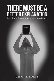 Front cover_There Must Be a Better Explanation