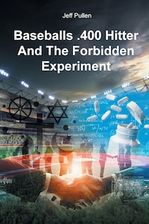 Couverture_Baseballs .400 Hitter And The Forbidden Experiment