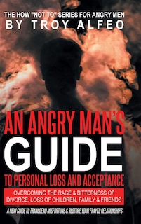 Front cover_An Angry Man's Guide to Personal Loss and Acceptance