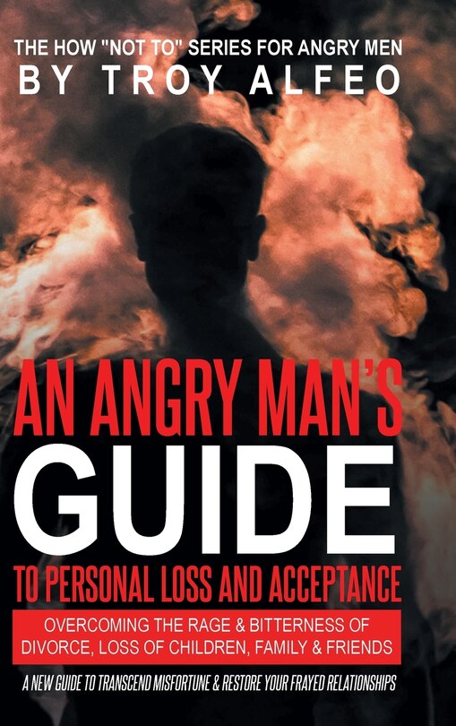 Front cover_An Angry Man's Guide to Personal Loss and Acceptance