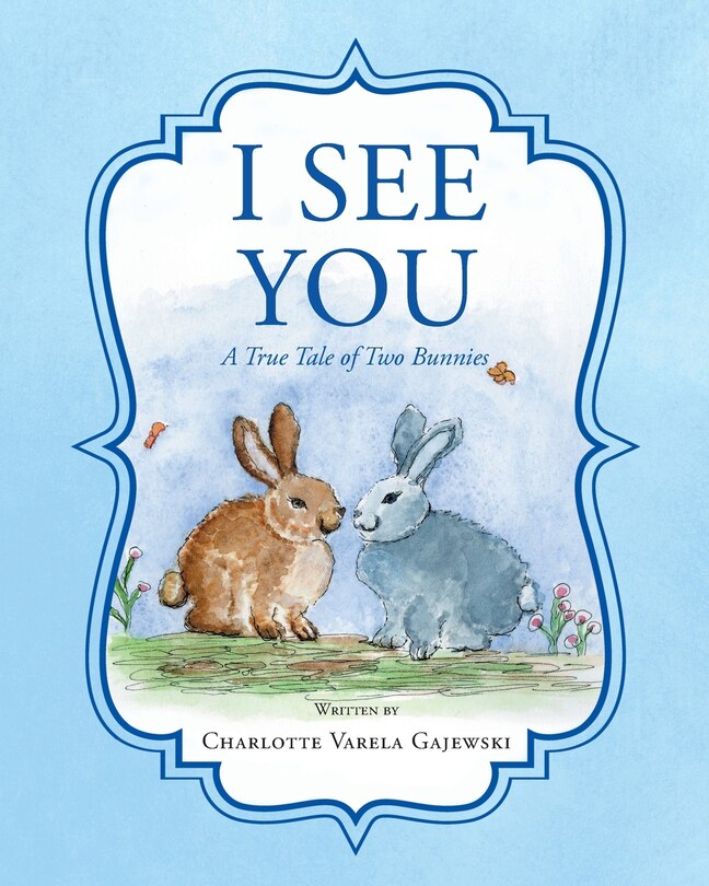 Front cover_I See You A True Tale of Two Bunnies