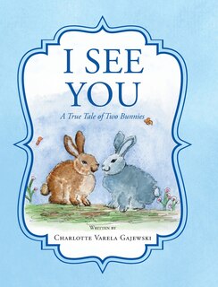 Front cover_I See You A True Tale of Two Bunnies