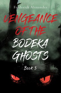 Front cover_Vengeance of the Bodeka Ghosts