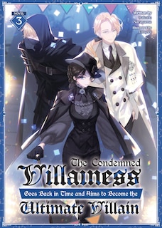 Front cover_The Condemned Villainess Goes Back in Time and Aims to Become the Ultimate Villain (Light Novel) Vol. 3
