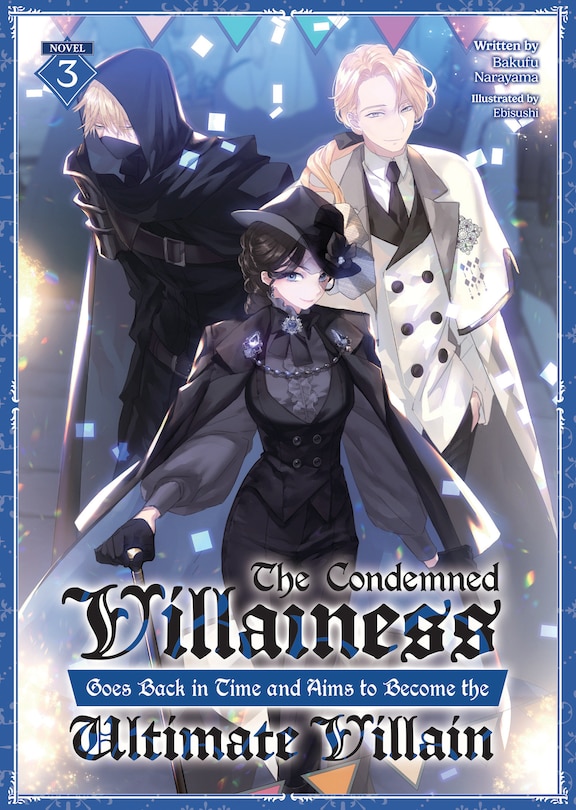 Front cover_The Condemned Villainess Goes Back in Time and Aims to Become the Ultimate Villain (Light Novel) Vol. 3