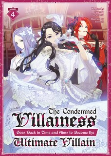 Couverture_The Condemned Villainess Goes Back in Time and Aims to Become the Ultimate Villain (Light Novel) Vol. 4