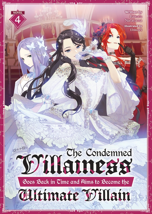 Couverture_The Condemned Villainess Goes Back in Time and Aims to Become the Ultimate Villain (Light Novel) Vol. 4
