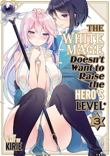 Couverture_The White Mage Doesn't Want to Raise the Hero's Level Vol. 3