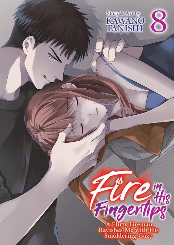 Front cover_Fire in His Fingertips: A Flirty Fireman Ravishes Me with His Smoldering Gaze Vol. 8