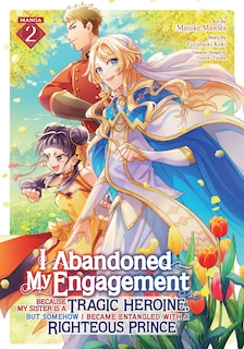 Couverture_I Abandoned My Engagement Because My Sister is a Tragic Heroine, but Somehow I Became Entangled with a Righteous Prince (Manga) Vol. 2