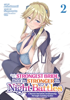 Front cover_She's the Strongest Bride, But I'm Stronger in Night Battles: A Harem Chronicle of Advancing Through Cunning Tactics (Manga) Vol. 2