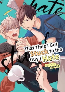Front cover_That Time I Got Stuck to the Guy I Hate