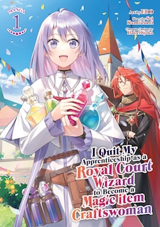 Couverture_I Quit My Apprenticeship as a Royal Court Wizard to Become a Magic Item Craftswoman (Manga) Vol. 1