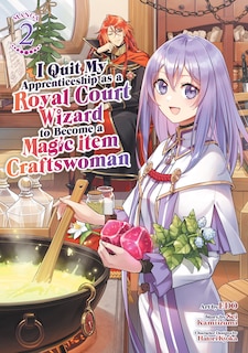 Front cover_I Quit My Apprenticeship as a Royal Court Wizard to Become a Magic Item Craftswoman (Manga) Vol. 2