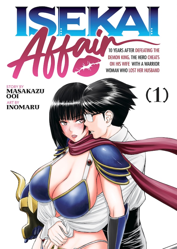 Front cover_ISEKAI AFFAIR: 10 Years After Defeating the Demon King, the Hero Cheats on His Wife With a Warrior Woman Who Lost Her Husband Vol. 1