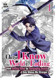 Front cover_Only I Know the World Is Ending and Getting Killed by Rampaging Beasts Only Makes Me Stronger (Manga) Vol. 1