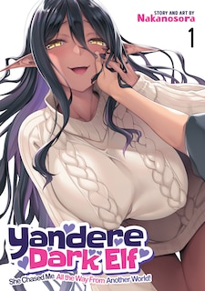 Couverture_Yandere Dark Elf: She Chased Me All the Way From Another World! Vol. 1