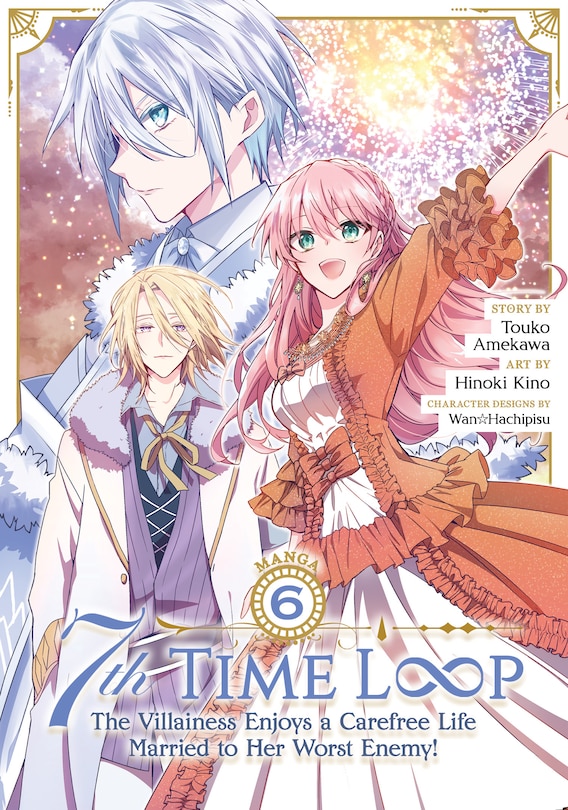 Couverture_7th Time Loop: The Villainess Enjoys a Carefree Life Married to Her Worst Enemy! (Manga) Vol. 6