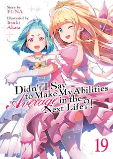 Couverture_Didn't I Say to Make My Abilities Average in the Next Life?! (Light Novel) Vol. 19