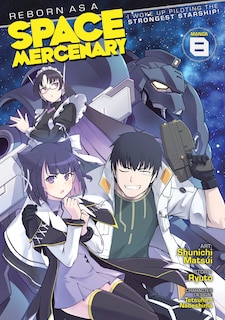 Front cover_Reborn as a Space Mercenary: I Woke Up Piloting the Strongest Starship! (Manga) Vol. 8