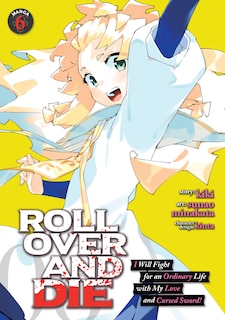 Couverture_ROLL OVER AND DIE: I Will Fight for an Ordinary Life with My Love and Cursed Sword! (Manga) Vol. 6