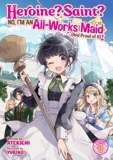 Front cover_Heroine? Saint? No, I'm an All-Works Maid (And Proud of It)! (Light Novel) Vol. 1