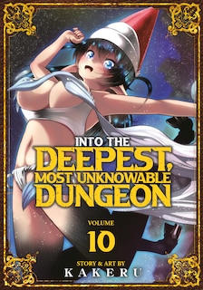 Front cover_Into the Deepest, Most Unknowable Dungeon Vol. 10