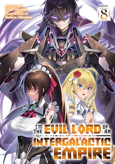 Front cover_I’m the Evil Lord of an Intergalactic Empire! (Light Novel) Vol. 8