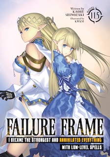 Front cover_Failure Frame: I Became the Strongest and Annihilated Everything With Low-Level Spells (Light Novel) Vol. 11.5