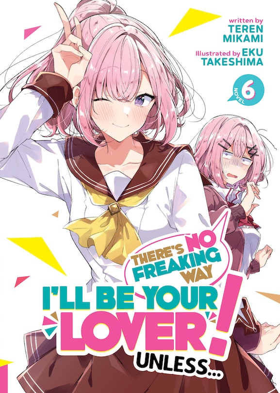 Front cover_There's No Freaking Way I'll be Your Lover! Unless... (Light Novel) Vol. 6