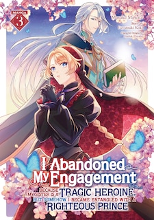 Front cover_I Abandoned My Engagement Because My Sister is a Tragic Heroine, but Somehow I Became Entangled with a Righteous Prince (Manga) Vol. 3