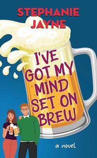 Front cover_I've Got My Mind Set on Brew