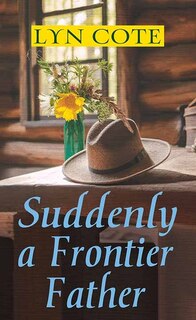 Front cover_Suddenly a Frontier Father