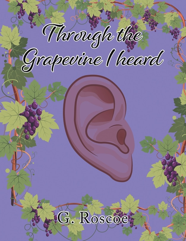 Front cover_Through the Grapevine I Heard