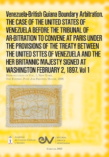 Couverture_Venezuela-British Guiana Boundary Arbitration. THE CASE OF THE UNITED STATES OF VENEZUELA BEFORE THE TRIBUNAL OF AR-BITRATION TO CONVENE AT PARIS UNDER THE PROVISIONS OF THE TREATY BETWEEN THE UNITED STTES OF VENEZUELA AND THE HER BRITANNIC MAJESTY SIGNED