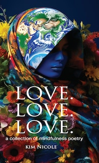 Front cover_Love. Love. Love. a collection of mindfulness poetry