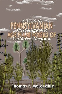 Front cover_A Guide to Pennsylvanian (Carboniferous) Age Plant Fossils of Southwest Virginia