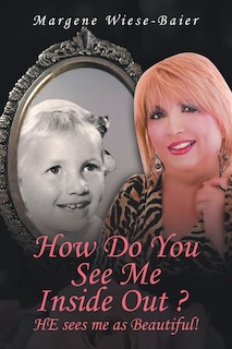 Couverture_How Do You See Me Inside, Out? He See's Me as Beautiful!