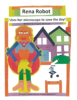 Front cover_Rena Robot Uses Her Microscope to Save the Day!