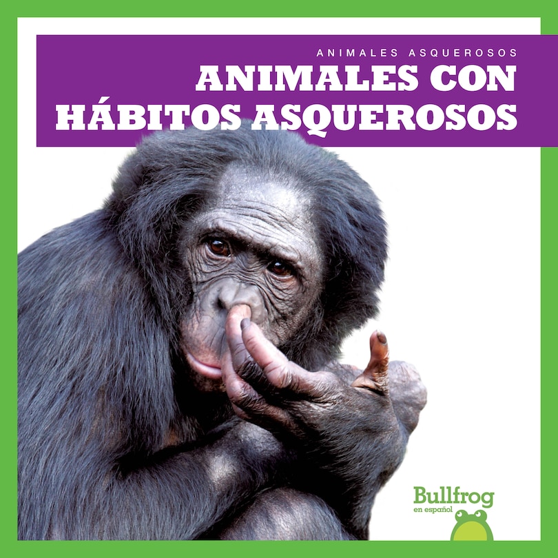 Front cover_Animales Con Hábitos Asquerosos (Gross Animal Habits)