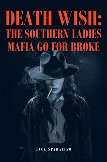 Death Wish: The Southern Ladies Mafia Go for Broke