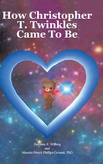 Front cover_How Christopher T. Twinkles Came To Be