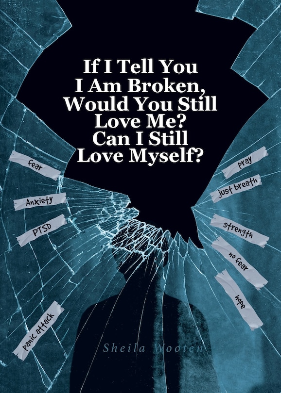 Couverture_If I Tell You I Am Broken, Would You Still Love Me? Can I Still Love Myself?