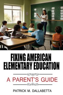 Front cover_Fixing American Elementary Education