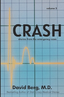 Crash: Stories From the Emergency Room: Volume 3