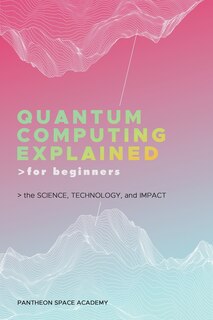 Front cover_Quantum Computing Explained for Beginners
