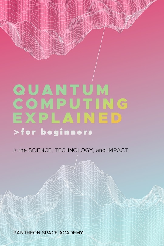 Front cover_Quantum Computing Explained for Beginners