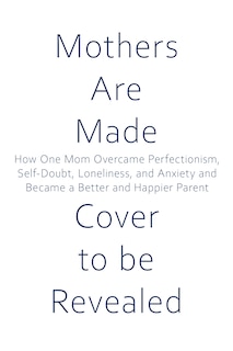 Front cover_Mothers are Made
