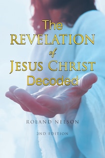 Front cover_The Revelation Of Jesus Christ Decoded