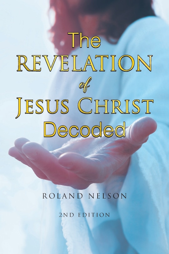 Front cover_The Revelation Of Jesus Christ Decoded